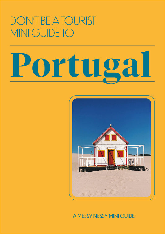 DON’T BE A TOURIST MINI GUIDE TO PORTUGAL
