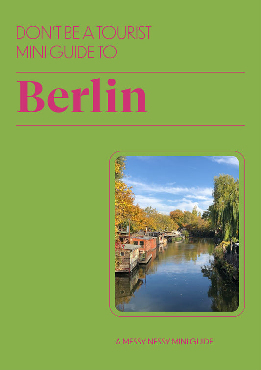 DON’T BE A TOURIST MINI GUIDE TO BERLIN