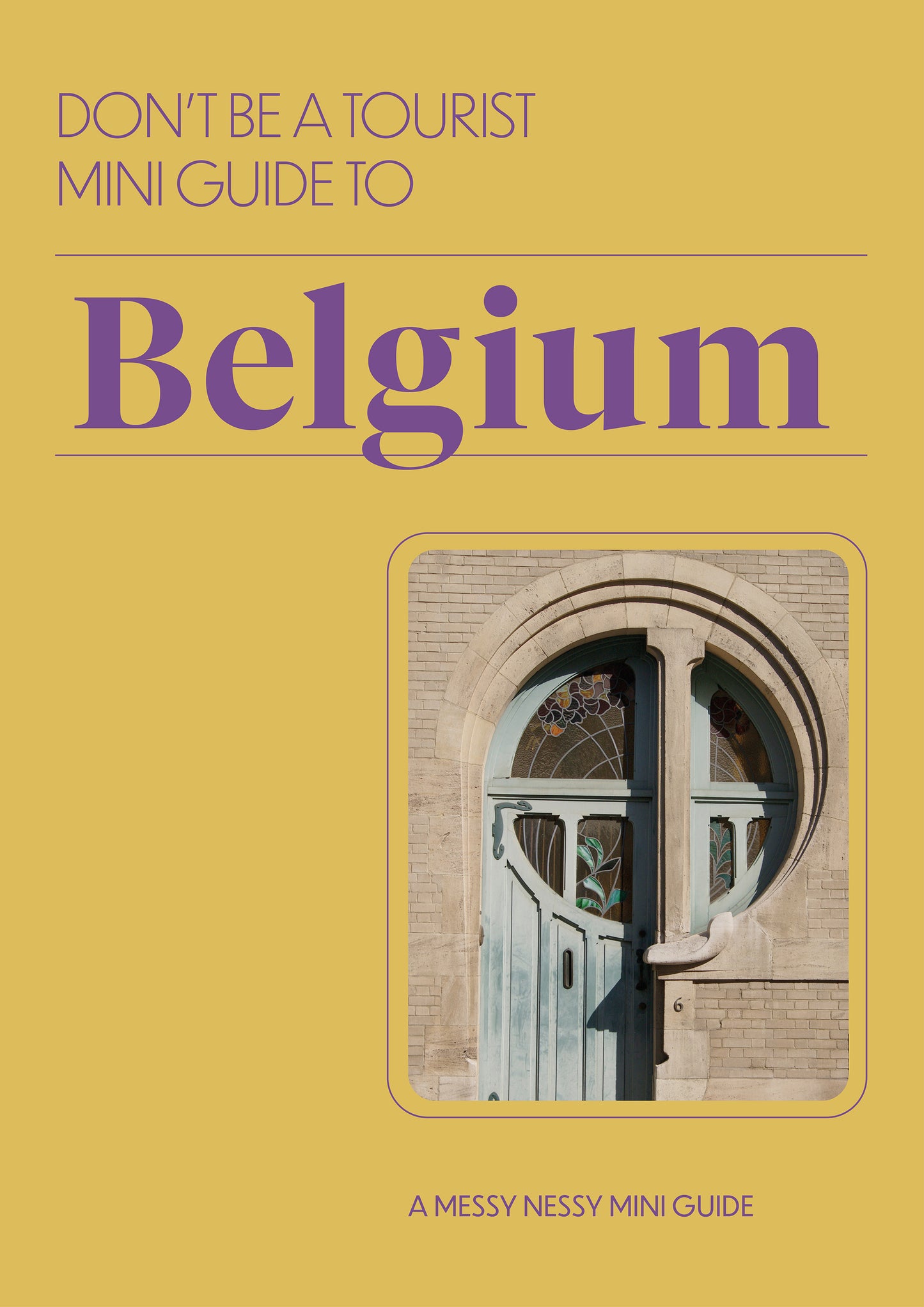DON’T BE A TOURIST MINI GUIDE TO BELGIUM